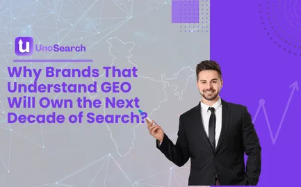 Why Brands That Understand GEO Will Own the Next Decade of Search